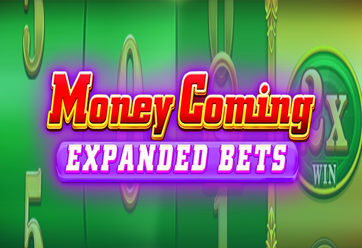 Money Coming Expanded Bets